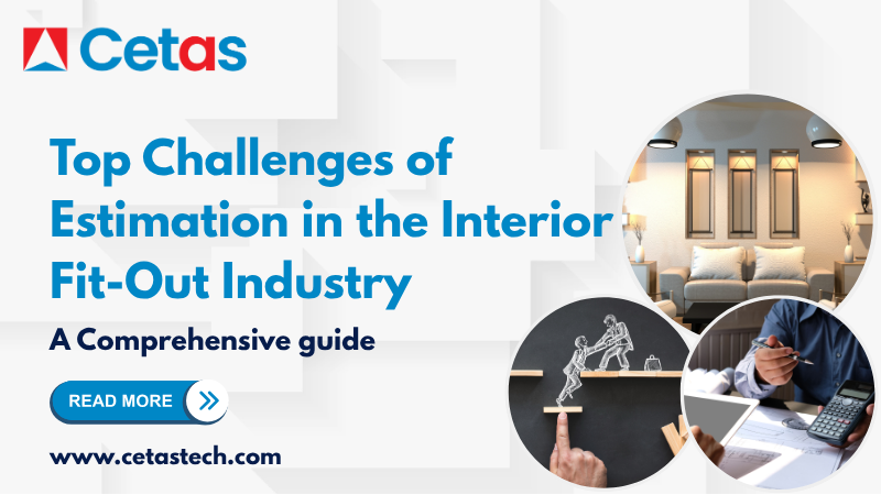 Top Challenges of Estimation in the Interior Fit-Out Industry: A Comprehensive Guide