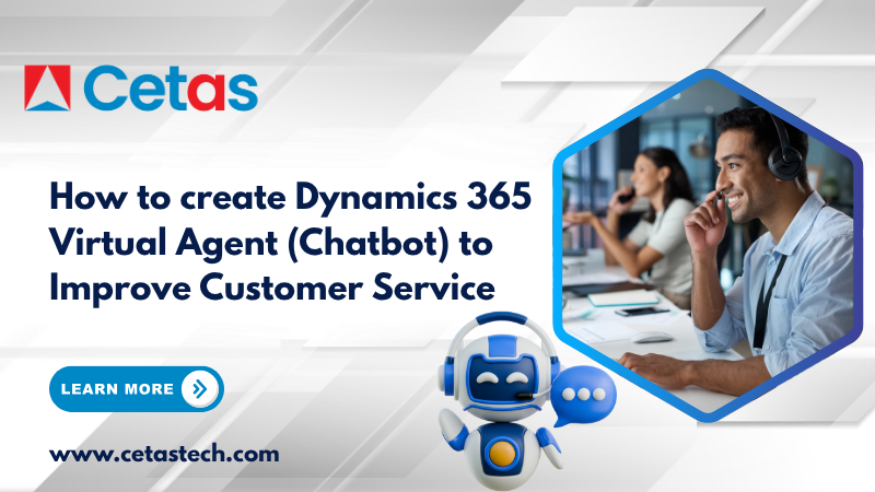 How to create Dynamics 365 Virtual Agent (Chatbot) to Improve Customer Service